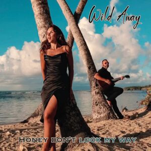 Wild Away - Honey don't look my way